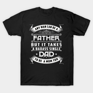 Single Dad Quote for Men Proud Father T-Shirt